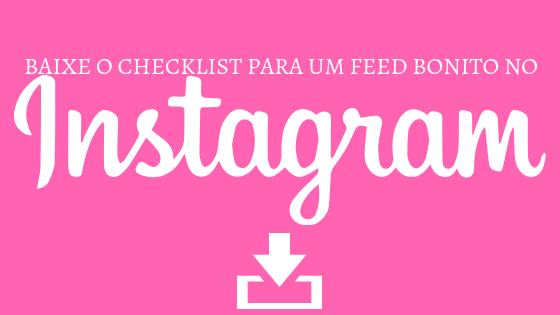 baixe o checklist para construir um feed bonito no Instagram